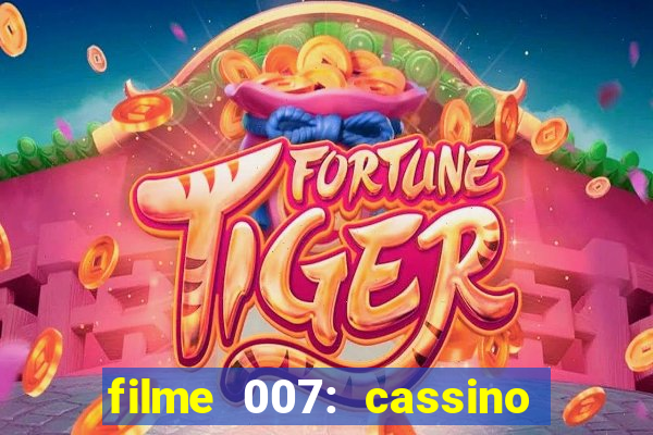 filme 007: cassino royale completo dublado